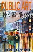Algopix Similar Product 11 - PUBLIC ART FOR BEGINNERS Discover the
