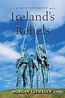 Algopix Similar Product 10 - A Short History of Ireland's Rebels