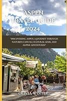 Algopix Similar Product 18 - Aspen Travel Guide 2024 Discovering