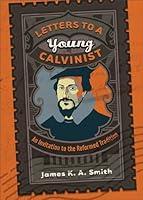 Algopix Similar Product 19 - Letters to a Young Calvinist An