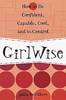 Algopix Similar Product 1 - GirlWise How to Be Confident Capable