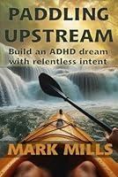 Algopix Similar Product 2 - Paddling Upstream Build an ADHD Dream