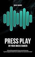 Algopix Similar Product 6 - PRESS PLAY ON YOUR MUSIC CAREER