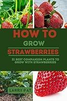 Algopix Similar Product 13 - HOW TO GROW STRAWBERRIES 31 best