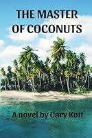 Algopix Similar Product 19 - The Master Of Coconuts A novel by Gary