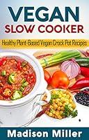 Algopix Similar Product 4 - Vegan Slow Cooker Cookbook Healthy