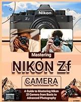 Algopix Similar Product 20 - Mastering Nikon Zf Camera A Guide to