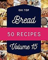 Algopix Similar Product 2 - Oh Top 50 Bread Recipes Volume 15