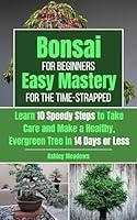 Algopix Similar Product 8 - Bonsai for Beginners Easy Mastery for