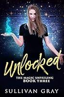 Algopix Similar Product 19 - Unlocked (The Magic Unveiling Book 3)