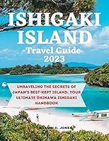 Algopix Similar Product 20 - ISHIGAKI TRAVEL GUIDE 2023 UNRAVELING