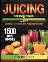 Algopix Similar Product 7 - JUICING FOR BEGINNERS The ultimate