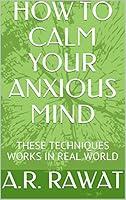 Algopix Similar Product 2 - HOW TO CALM YOUR ANXIOUS MIND THESE