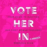 Algopix Similar Product 11 - Vote Her In Your Guide to Electing Our