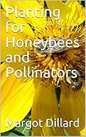 Algopix Similar Product 16 - Planting for Honeybees and Pollinators