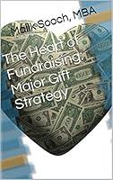 Algopix Similar Product 7 - The Heart of Fundraising Major Gift