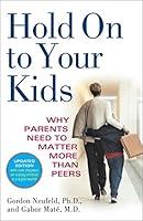 Algopix Similar Product 6 - Hold On to Your Kids Why Parents Need