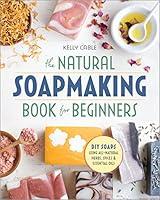 Algopix Similar Product 17 - The Natural Soap Making Book for