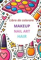 Algopix Similar Product 3 - Libro da colorare Makeup  Nail Art