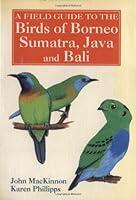 Algopix Similar Product 16 - A Field Guide to the Birds of Borneo