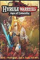 Algopix Similar Product 14 - Hyrule Warriors Age of Calamity Guide