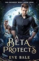 Algopix Similar Product 13 - A Beta Protects The Weakest Wolf Book