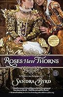 Algopix Similar Product 17 - Roses Have Thorns A Novel of Elizabeth