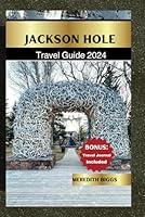 Algopix Similar Product 18 - Jackson Hole Travel Guide 2024 You