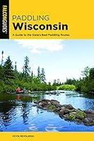 Algopix Similar Product 9 - Paddling Wisconsin A Guide to the