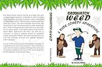 Algopix Similar Product 15 - Sasquatch Weed: A rude comedy adventure