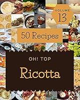 Algopix Similar Product 1 - Oh Top 50 Ricotta Recipes Volume 13