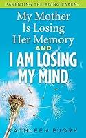 Algopix Similar Product 14 - My Mother Is Losing Her Memory and I Am