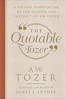 Algopix Similar Product 7 - The Quotable Tozer A Topical