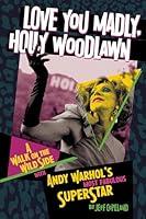 Algopix Similar Product 5 - Love You Madly Holly Woodlawn A Walk