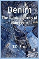 Algopix Similar Product 13 - Denim:: The Iconic Journey of Blue Jeans