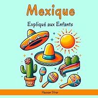 Algopix Similar Product 1 - Mexique Expliqu aux Enfants Un Guide