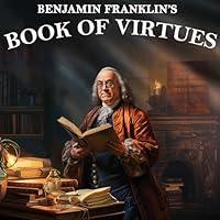 Algopix Similar Product 19 - Benjamin Franklin's Book of Virtues