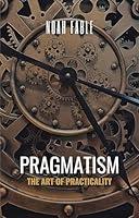 Algopix Similar Product 18 - Pragmatism: The Art of Practicality