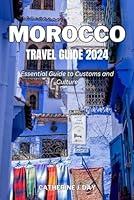 Algopix Similar Product 13 - MOROCCO TRAVEL GUIDE 2024 Essential