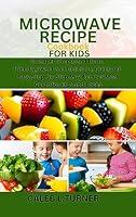 Algopix Similar Product 4 - MICROWAVE RECIPE COOKBOOK FOR KIDS 30