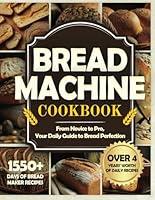 Algopix Similar Product 18 - Bread Machine Cookbook 1550 Days of