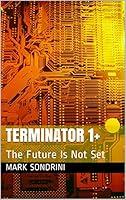 Algopix Similar Product 4 - Terminator 1+: The Future Is Not Set