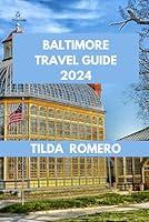 Algopix Similar Product 7 - BALTIMORE TRAVEL GUIDE 2024 Baltimore