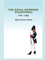 Algopix Similar Product 11 - The Royal Dumfries Volunteers 1795-1802