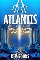 Algopix Similar Product 5 - ATLANTIS: Myths, Legends & History