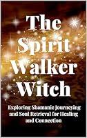 Algopix Similar Product 6 - The Spirit Walker Witch Exploring