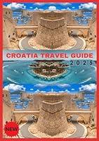 Algopix Similar Product 17 - CROATIA TRAVEL GUIDE 2025 A Modern