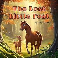 Algopix Similar Product 3 - The Lost Little Foal A Heartwarming