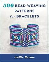 Algopix Similar Product 17 - 500 Bead Weaving Patterns for Bracelets