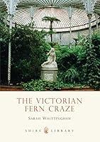 Algopix Similar Product 7 - The Victorian Fern Craze (Shire Library)